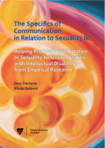 The Specifics of communication in relation to sexuality II. Helping professions in relation to sexuality including persons with intellectual disabilit - Dana Štěrbová, ...
