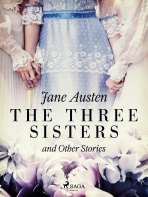 The Three Sisters and Other Stories - Jane Austen