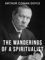 The Wanderings of a Spiritualist - Sir Arthur Conan Doyle