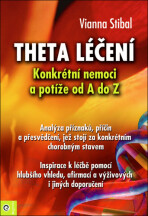 Theta léčení - Nemoci a potíže od A-Z - Vianna Stibalová