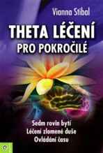 Theta léčení pro pokročilé - Vianna Stibalová