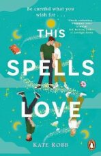 This Spells Love: An utterly spellbinding rom-com for fans of The Dead Romantics and The Do-Over - Kate Robb