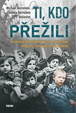 Ti, kdo přežili - Skutečný příběh mladého vězně ze světoznámé fotografie, který přežil hrůzy Osvětimi - Holinstat Debbie Bornstein, ...