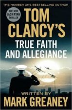 Tom Clancy´s True Faith And Allegiance - Tom Clancy,Mark Greaney