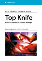 Top Knife - Umění a mistrovství úrazové chirurgie - Asher Hirshberg, ...