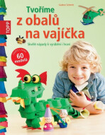 TOPP Tvoříme z obalů na vajíčka - Gudrun Schmitt