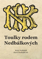 Toulky rodem Nedbálkových - Karel Nedbálek, ...