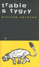 Trable s tygry - William Saroyan, ...
