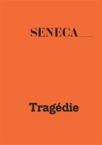 Tragédie II - Lucius Annaeus Seneca