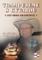 Trampujeme s kytarou - 52 písniček k táboráku - Jan Kratochvíl, ...