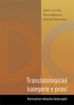Translatologické kategorie v praxi. Kontrastivní německo-české pojetí - Martin Konvička, ...