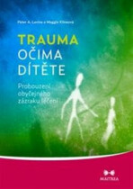 Trauma očima dítěte - Peter A. Levine, ...