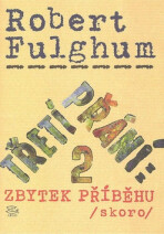 Třetí přání: 2 Zbytek příběhu /skoro/ - Robert Fulghum