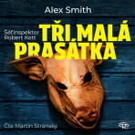 Tři malá prasátka - Alexander Gordon Smith