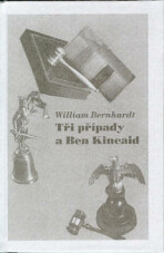 Tři případy a Ben Kincaid - William Bernhardt