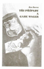 Tři případy a Gabe Wager - Rex Burns