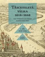 Třicetiletá válka 1618-1648 - Pod vítězným praporem habsburské moci - Radek Fukala