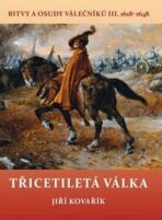 Třicetiletá válka - Bitvy a osudy válečníků III. 1618-1648 - 