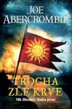 Trocha zlé krve - Joe Abercrombie