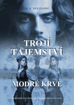 Trojí tajemství modré krve - M. K. Molhamm