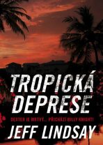 Tropická deprese (Defekt) - Jeff Lindsay