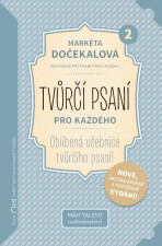 Tvůrčí psaní pro každého 2 - Váš rádce při psaní první knížky - Markéta Dočekalová