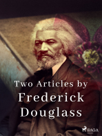 Two Articles by Frederick Douglass - Frederick Douglass