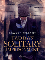 Two Days' Solitary Imprisonment - Edward Bellamy