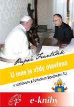 U mne je vždy otevřeno - Papež František, ...
