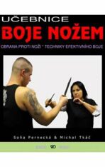 Učebnice boje nožem - Obrana proti noži, techniky efektivního boje - Marián Tkáč,Soňa Pernecká