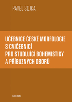 Učebnice české morfologie s cvičebnicí pro studující bohemistiky a příbuzných oborů - Pavel Sojka