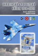 Ukrajinská a pobaltská křídla 1918-2021 - Alexej I. Kondratěnko, ...