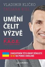 Umění čelit výzvě - Metoda F.A.C.E. the Challenge - Vladimír Kličko,Tatjana Kiel