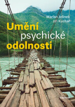 Umění psychické odolnosti - Marian Jelínek,Jiří Kuchař