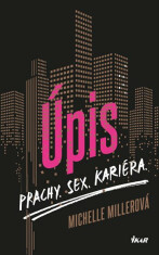 Úpis - Prachy. Sex. Kariéra. - Millerová Michelle