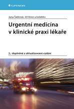 Urgentní medicína v klinické praxi lékaře - Jana Šeblová,Jiří Knor