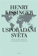 Uspořádání světa - Henry A. Kissinger