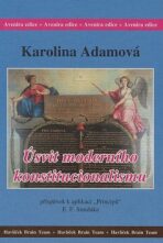 Úsvit moderního konstitucionalismu - Karolina Adamová