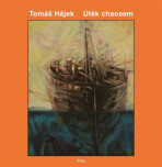 Útěk chaosem - Tomáš Hájek