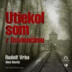 Utiekol som z Osvienčimu - Rudolf Vrba,Alan Bestic