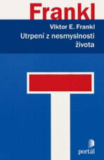 Utrpení z nesmyslnosti života - Viktor E. Frankl