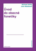 Úvod do obecné fonetiky - Michael Ashby,John Maidment