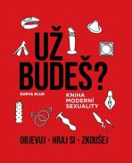 Už budeš? Kniha moderní sexuality - Zorya Blue