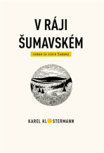 V ráji šumavském - Karel Klostermann, ...