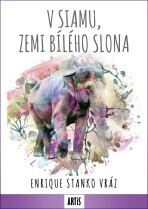 V Siamu, zemi bílého slona - Enrique Stanko Vráz