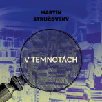 V temnotách - Martin František Stručovský