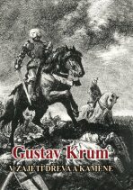 V zajetí dřeva a kamene - Gustav Krum