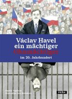 Václav Havel ein mächtiger Ohnmächtiger im 20. Jahrhundert - Martin Vopěnka, ...
