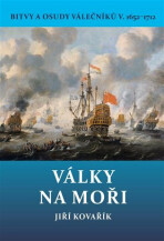 Války na moři - Bitvy a osudy válečníků V. 1652-1712 - Jiří Kovařík