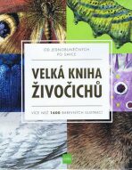 Velká kniha živočichů od jednobuněčných po savce - Více než 1600 barevných ilustrací - 
